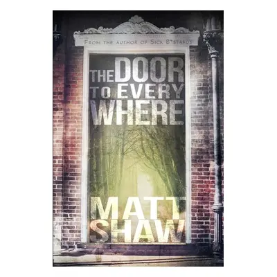 "The Door to Everywhere: A supernatural horror" - "" ("Shaw Matt")(Paperback)