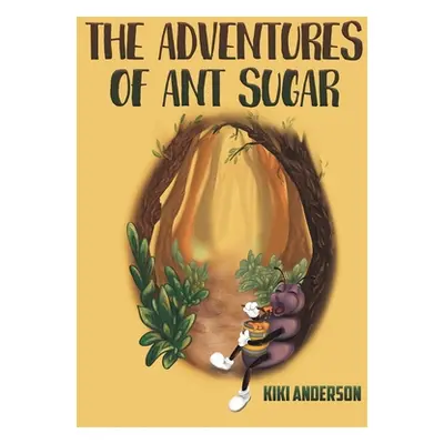 "The Adventures of Ant Sugar" - "" ("Anderson Kiki")(Paperback)