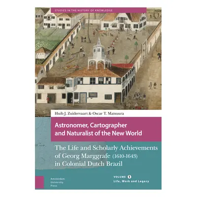 "Astronomer, Cartographer and Naturalist of the New World: The Life and Scholarly Achievements o