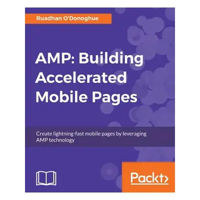 "Amp: Building Accelerated Mobile Pages" - "" ("O'Donoghue Ruadhan")(Paperback)