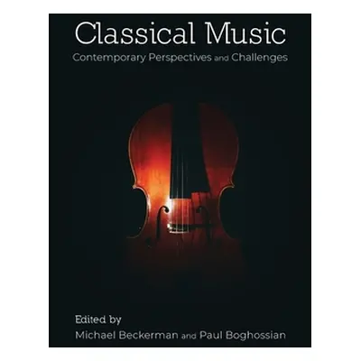 "Classical Music: Contemporary Perspectives and Challenges" - "" ("Beckerman Michael")(Pevná vaz