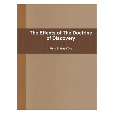 "The Effects of The Doctrine of Discovery" - "" ("Muad'dib Meru El")(Paperback)