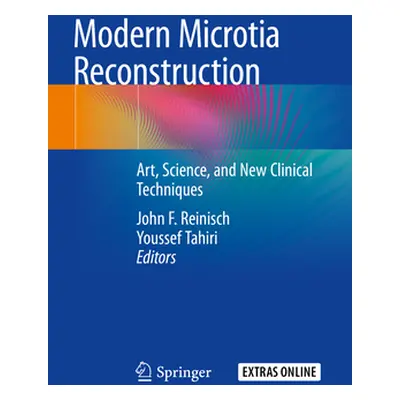 "Modern Microtia Reconstruction: Art, Science, and New Clinical Techniques" - "" ("Reinisch John