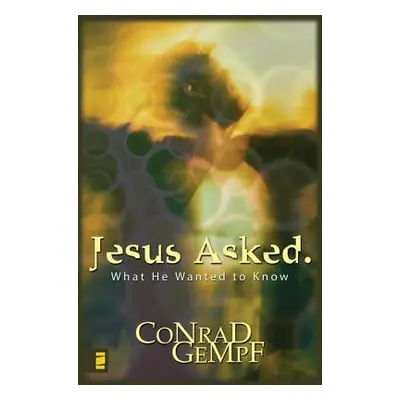 "Jesus Asked: What He Wanted to Know" - "" ("Gempf Conrad")(Paperback)