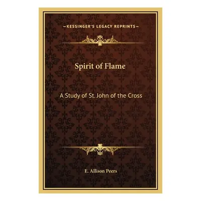 "Spirit of Flame: A Study of St. John of the Cross" - "" ("Peers E. Allison")(Pevná vazba)