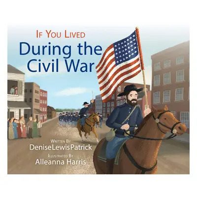 "If You Lived During the Civil War" - "" ("Patrick Denise Lewis")(Paperback)