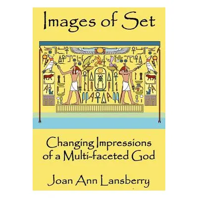 "Images of Set: Changing Impressions of a multi-faceted God" - "" ("Lansberry Joan")(Paperback)