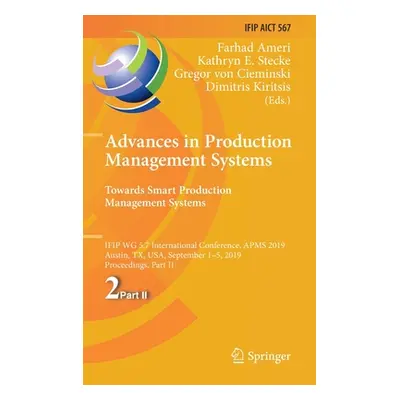 "Advances in Production Management Systems. Towards Smart Production Management Systems: Ifip Wg