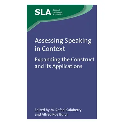 "Assessing Speaking in Context: Expanding the Construct and Its Applications" - "" ("Salaberry M