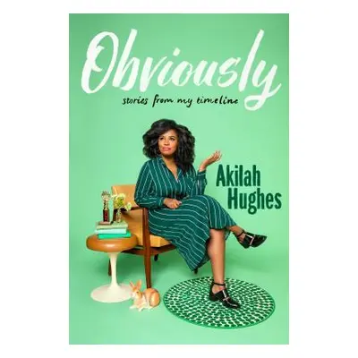 "Obviously: Stories from My Timeline" - "" ("Hughes Akilah")(Pevná vazba)