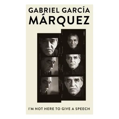 "I'm Not Here to Give a Speech" - "" ("Garca Mrquez Gabriel")(Paperback)