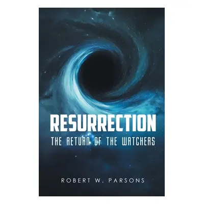 "Resurrection: The Return of the Watchers" - "" ("Parsons Robert W.")(Paperback)