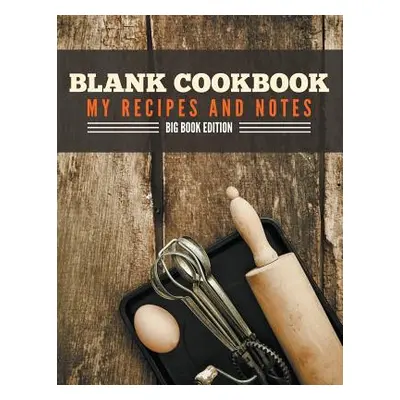 "Blank Cookbook My Recipes And Notes: Big Book Edition" - "" ("Speedy Publishing LLC")(Paperback