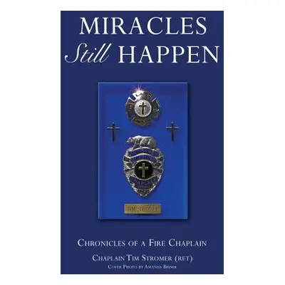 "Miracles Still Happen" - "" ("Stromer (Ret) Chaplain Tim")(Paperback)