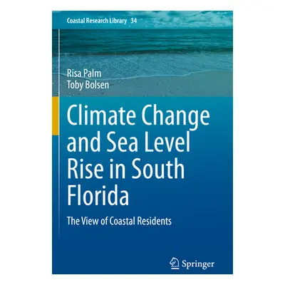 "Climate Change and Sea Level Rise in South Florida: The View of Coastal Residents" - "" ("Palm 