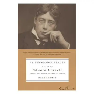 "An Uncommon Reader: A Life of Edward Garnett, Mentor and Editor of Literary Genius" - "" ("Smit