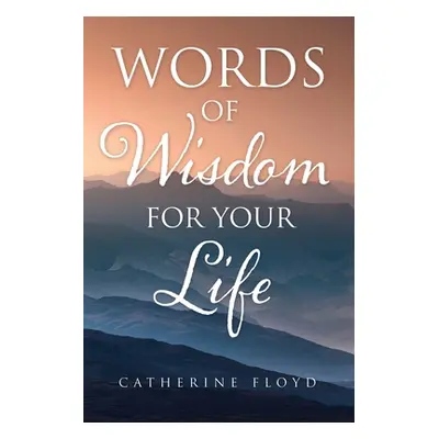 "Words of Wisdom for Your Life" - "" ("Floyd Catherine")(Paperback)