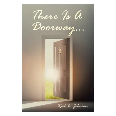 "There Is A Doorway..." - "" ("Johnson Rick L.")(Paperback)