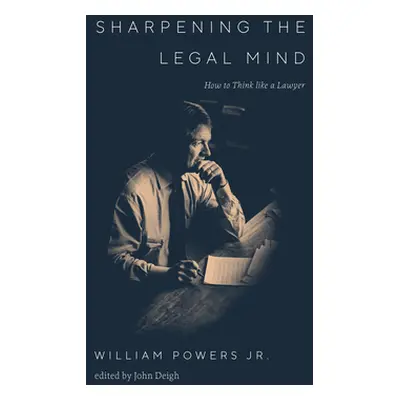 "Sharpening the Legal Mind: How to Think Like a Lawyer" - "" ("Powers William")(Pevná vazba)