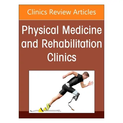 "Shoulder Rehabilitation, an Issue of Physical Medicine and Rehabilitation Clinics of North Amer