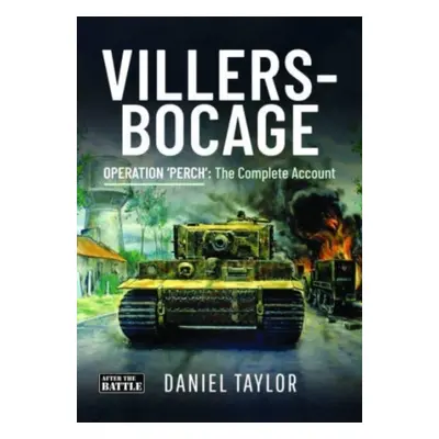 "Villers-Bocage" - "Operation 'Perch': The Complete Account" ("Taylor Daniel")(Pevná vazba)