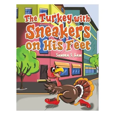 "The Turkey with Sneakers on His Feet" - "" ("Law Sandra S.")(Paperback)