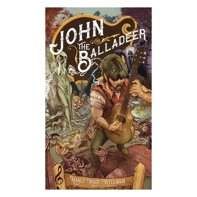 "John the Balladeer" - "" ("Wellman Manly Wade")(Pevná vazba)