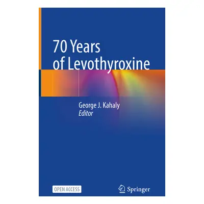 "70 Years of Levothyroxine" - "" ("Kahaly George J.")(Pevná vazba)