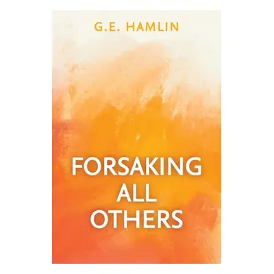 "Forsaking All Others" - "" ("Hamlin G. E.")(Paperback)