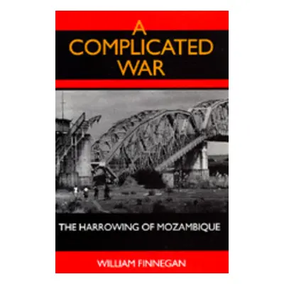 "A Complicated War: The Harrowing of Mozambique" - "" ("Finnegan William")(Paperback)