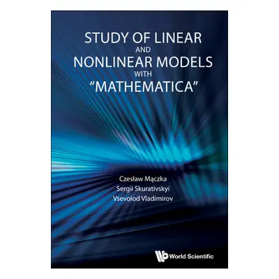 "Study of Linear and Nonlinear Models with Mathematica" - "" ("Maczka Czeslaw")(Pevná vazba)