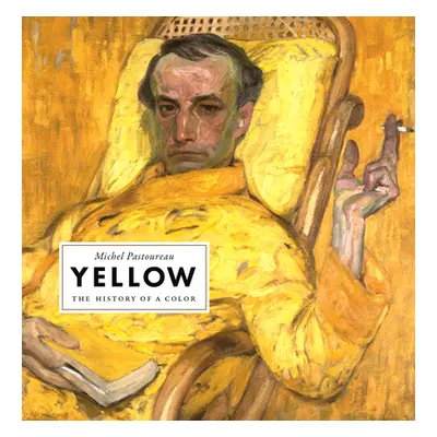 "Yellow: The History of a Color" - "" ("Pastoureau Michel")(Pevná vazba)