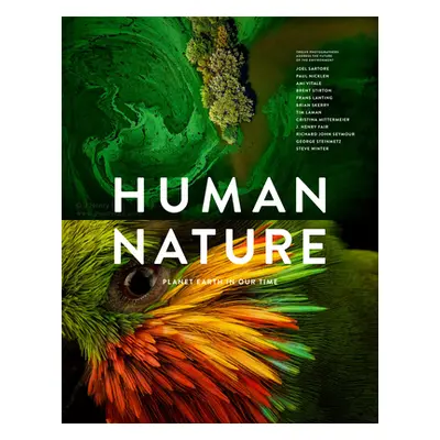 "Human Nature: Planet Earth in Our Time, Twelve Photographers Address the Future of the Environm