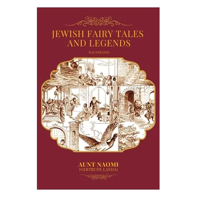 "Jewish Fairy Tales and Legends - Illustrated" - "" ("Aunt Naomi (Gertrude Landa)")(Pevná vazba)