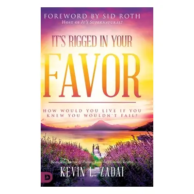 "It's Rigged in Your Favor: How Would You Live If You Knew You Wouldn't Fail?" - "" ("Zadai Kevi