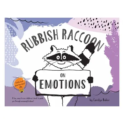 "Rubbish Raccoon: On Emotions" - "" ("Baker Carolyn")(Paperback)