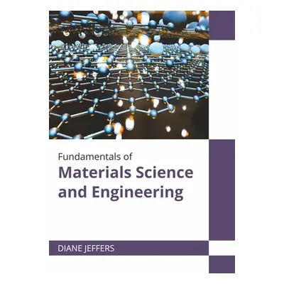 "Fundamentals of Materials Science and Engineering" - "" ("Jeffers Diane")(Pevná vazba)