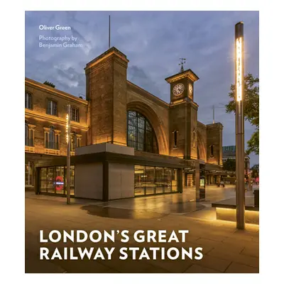 "London's Great Railway Stations" - "" ("Green Oliver")(Pevná vazba)