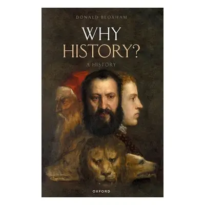 "Why History?: A History" - "" ("Bloxham Donald")(Paperback)