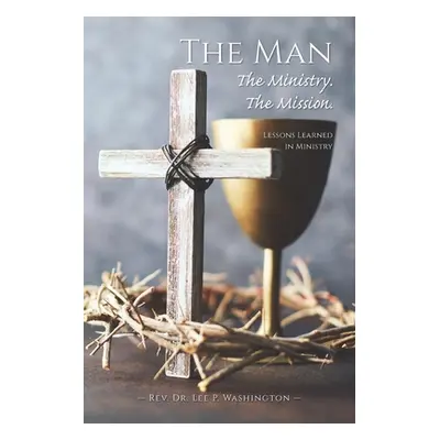 "The Man The Ministry. The Mission." - "" ("Washington Lee P.")(Paperback)