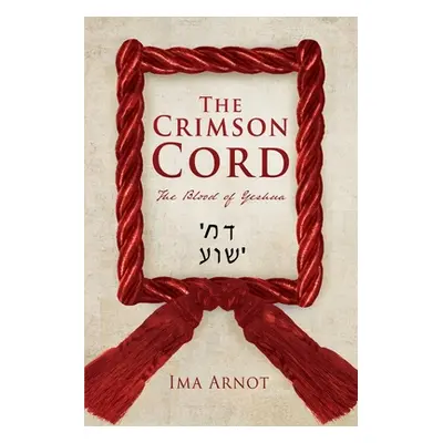 "The Crimson Cord: The Blood of Yeshua" - "" ("Arnot Ima")(Paperback)