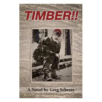 "Timber!!" - "" ("Scherer Greg T.")(Paperback)