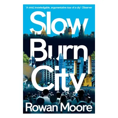 "Slow Burn City: London in the Twenty-First Century" - "" ("Moore Rowan")(Paperback)