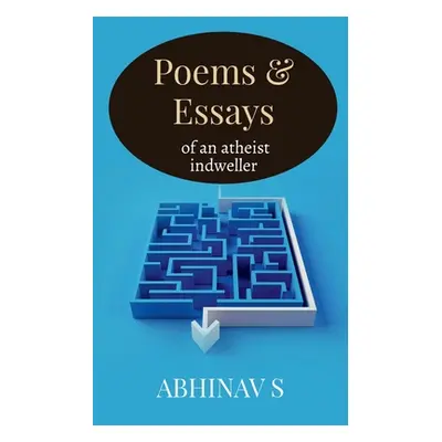 "Poems & Essays of an atheist indweller" - "" ("S Abhinav")(Paperback)