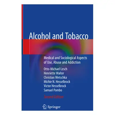 "Alcohol and Tobacco: Medical and Sociological Aspects of Use, Abuse and Addiction" - "" ("Lesch