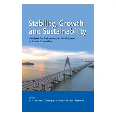 "Stability, Growth and Sustainability: Catalysts for Socio-economic Development in Brunei Daruss