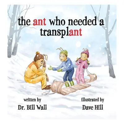 "The ant who needed a transplant" - "" ("Wall Bill")(Pevná vazba)