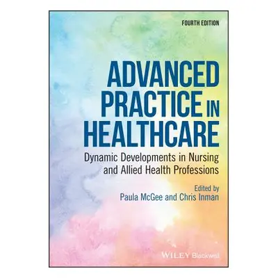 "Advanced Practice in Healthcare: Dynamic Developments in Nursing and Allied Health Professions"