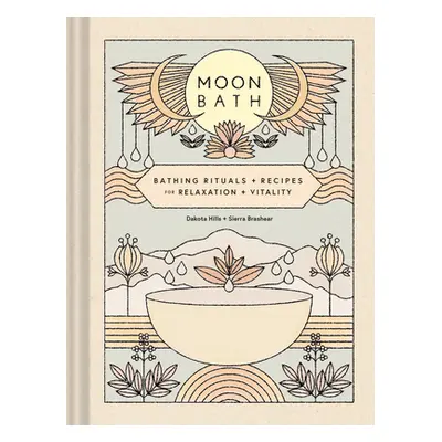 "Moon Bath: Bathing Rituals and Recipes for Relaxation and Vitality" - "" ("Hills Dakota")(Pevná