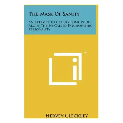 "The Mask of Sanity: An Attempt to Clarify Some Issues about the So-Called Psychopathic Personal